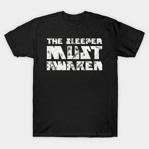 The Sleeper Must Awaken T-Shirt by Cosmic Whale Co.